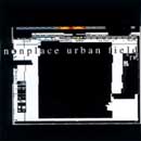 NONPLACE URBAN FIELD s/t CD