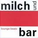 Lounge Beatz - Milch und Bar CD